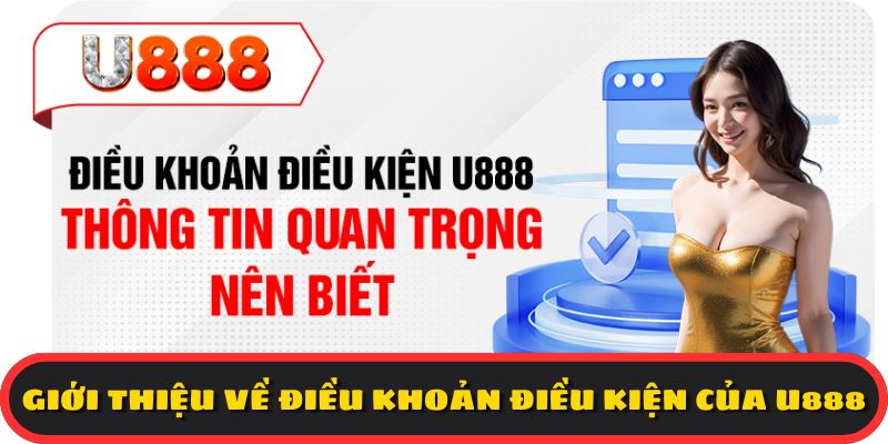 Giới thiệu về Điều khoản và điều kiện của U888