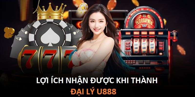 Lợi ích từ đại lý U888