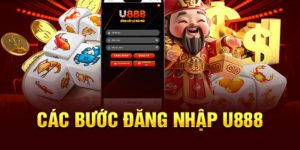 Hướng dẫn đăng nhập U888 và trải nghiệm