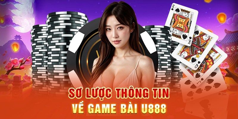 Hiểu sơ lược thông tin về sảnh game bài U888