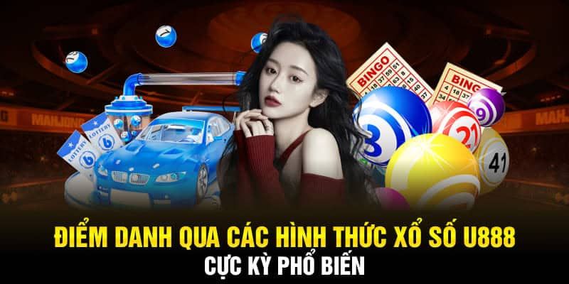 Tổng hợp các loại hình xổ số U888 hot